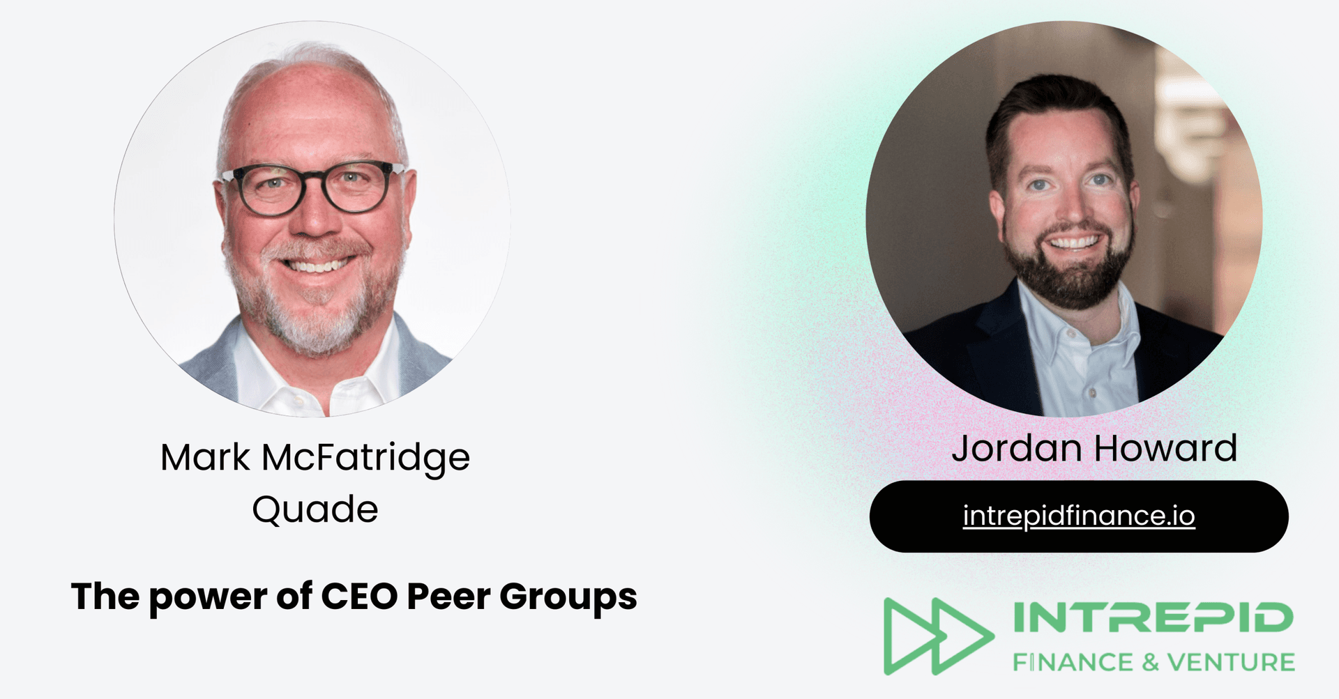 Mark McFatridge Quade and Jordan Howard of Intrepid Finance | The power of CEO Peer Group