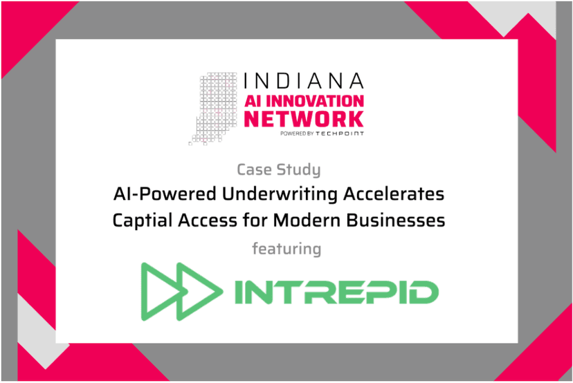 Case study graphic: AI-Powered Underwriting Accelerates Capital Access for Modern Businesses, featuring Intrepid Finance, published by Indiana AI Innovation Network powered by TechPoint