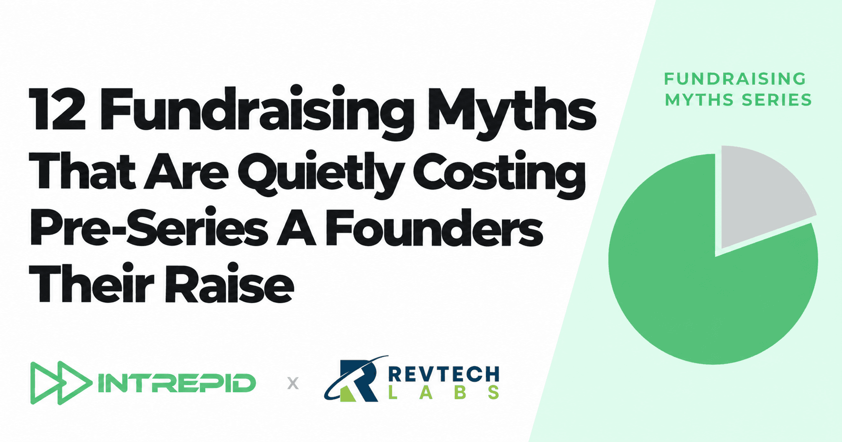12 Fundraising Myths That Are Quietly Costing Pre-Series A Founders Their Raise, a joint resource from Intrepid and RevTech Labs